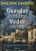 Guardar lontano veder vicino. Esercizi di curiosità e storie dell'arte