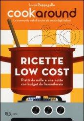 Cookaround. Ricette low cost. Piatti da mille e una notte con budget da fiammiferaia