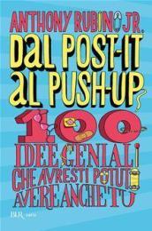 Dal post-it al push-up. 100 idee geniali che avresti potuto avere anche tu