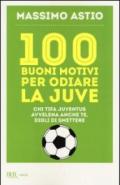 100 buoni motivi per odiare la Juve