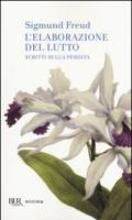 L'elaborazione del lutto: Scritti sulla perdita