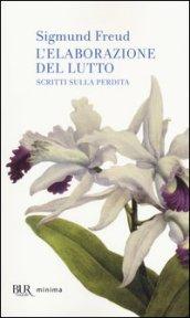 L'elaborazione del lutto: Scritti sulla perdita