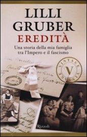 Eredità (VINTAGE): Una storia della mia famiglia tra l'Impero e il fascismo