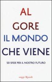 Il mondo che viene. Sei sfide per il nostro futuro