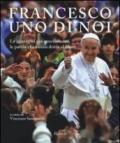 Francesco, uno di noi. Le immagini più emozionanti, le parole che vanno dritte al cuore. Ediz. illustrata