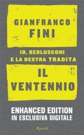 Il ventennio. Io, Berlusconi e la destra tradita