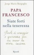 Siate forti nella tenerezza. Parole di coraggio e speranza per un anno da vivere insieme