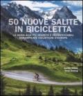 50 nuove salite in bicicletta. La guida alle più segrete e indimenticabili arrampicate ciclistiche d'Europa. Ediz. illustrata