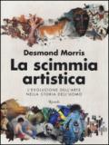 La scimmia artistica. L'evoluzione dell'arte nella storia dell'uomo. Ediz. illustrata