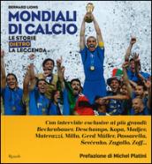 Mondiali di calcio. Le storie dietro la leggenda