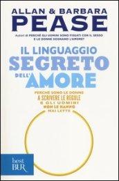 Il linguaggio segreto dell'amore: Perché sono le donne a scrivere le regole e gli uomini non le hanno mai lette