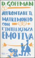 Affrontare il matrimonio con l'intelligenza emotiva