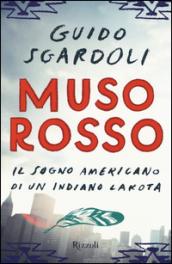 Muso Rosso: Il sogno americano di un indiano dakota