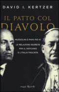 Il patto col diavolo: Mussolini e Papa Pio XI le relazioni segrete fra il Vaticano e l'Italia fascista
