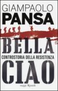 Bella ciao. Controstoria della Resistenza