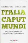 Italia caput mundi. I segreti delle imprese che per «fare» usano la testa