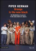 Orange is the new black. Da Manhattan al carcere: il mio anno dietro le sbarre