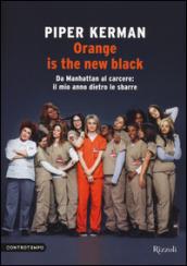 Orange is the new black. Da Manhattan al carcere: il mio anno dietro le sbarre