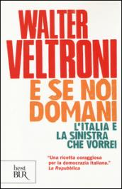 E se noi domani. L'Italia e la sinistra che vorrei