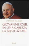 Giovanni XXIII, in una carezza la rivoluzione