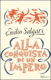 Alla conquista di un impero. Ediz. integrale