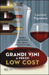 Grandi vini a prezzi low cost. Guida anticrisi alle migliori etichette d'Italia