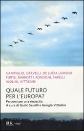 Quale futuro per l'Europa? Percorsi per una rinascita