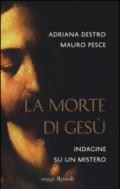 La morte di Gesù. Indagine su un mistero