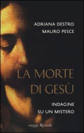 La morte di Gesù. Indagine su un mistero