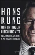 Una battaglia lunga una vita. Idee, passioni, speranze. Il mio racconto del secolo