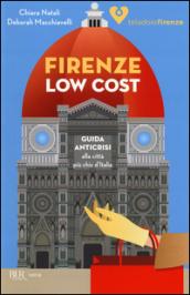 Firenze low cost. Guida anticrisi alla città più chic d'Italia