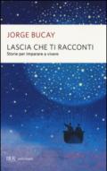 Lascia che ti racconti. Storie per imparare a vivere