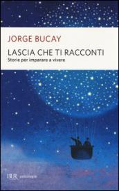 Lascia che ti racconti. Storie per imparare a vivere