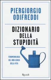 Dizionario della stupidità. Fenomenologia del non-senso della vita