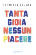 Tanta gioia nessun piacere