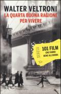 La quarta buona ragione per vivere. 101 film che fanno bene all'anima