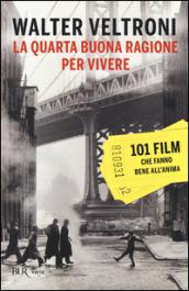 La quarta buona ragione per vivere. 101 film che fanno bene all'anima