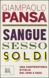 Sangue, sesso e soldi: Una controstoria d'Italia dal 1946 a oggi