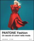 Pantone® fashion. Un secolo di colori nella moda. Ediz. illustrata