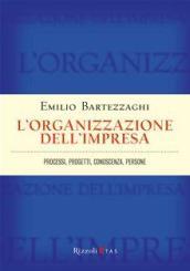 L'organizzazione dell'impresa. Processi, progetti, conoscenza, persone