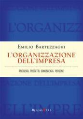 L'organizzazione dell'impresa. Processi, progetti, conoscenza, persone