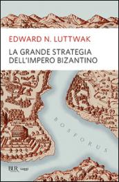 La grande strategia dell'impero bizantino