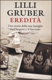 Eredità. Una storia della mia famiglia tra l'Impero e il fascismo