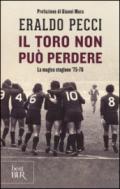 Il Toro non può perdere. La magica stagione '75-'76