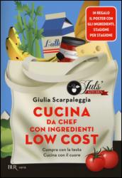 Cucina da chef con ingredienti low cost: Compra con la testa, cucina con il cuore