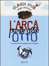 L'arca parte alle otto. L'esistenza di Dio spiegata da tre pinguini