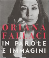 Oriana Fallaci. In parole e immagini. Ediz. illustrata