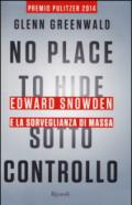 No place to hide. Sotto controllo. Edward Snowden e la sorveglianza di massa