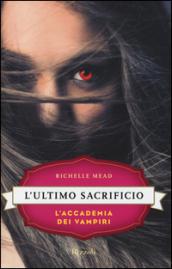 L'ultimo sacrificio. L'accademia dei vampiri