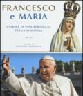 Francesco e Maria. L'amore di papa Bergoglio per la Madonna. Ediz. illustrata